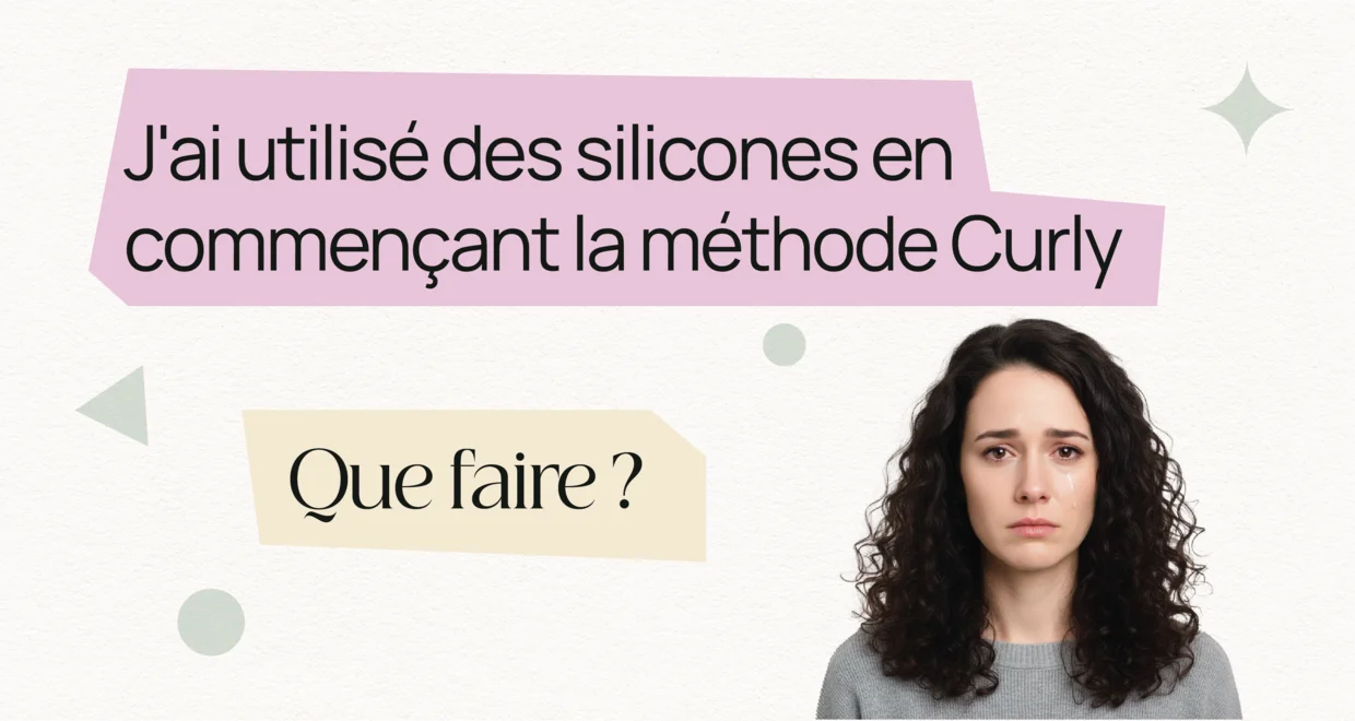 Erreur avec silicones en méthode Curly Girl : comment récupérer | Bönpello