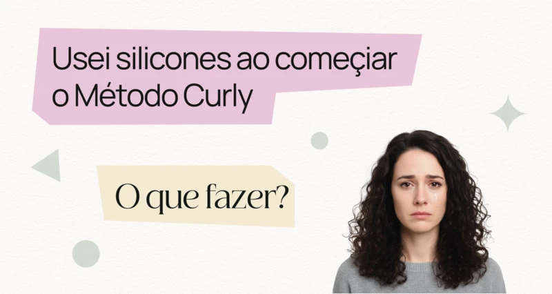 Erro com silicone no método Curly Girl: como recuperar | Bönpello