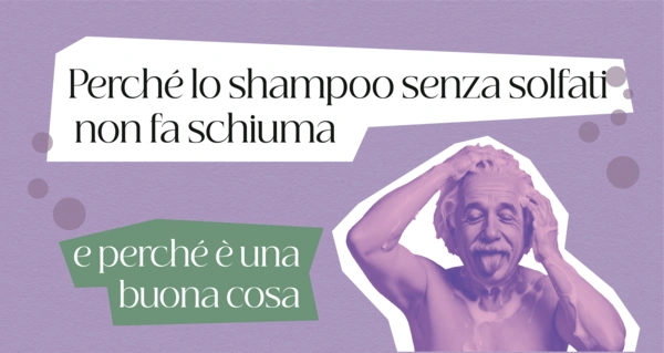Perché lo shampoo senza solfati non fa schiuma