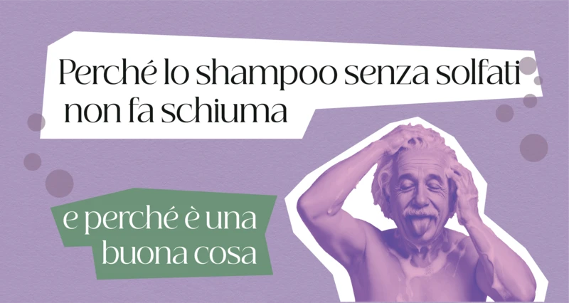 Perché lo shampoo senza solfati non fa schiuma
